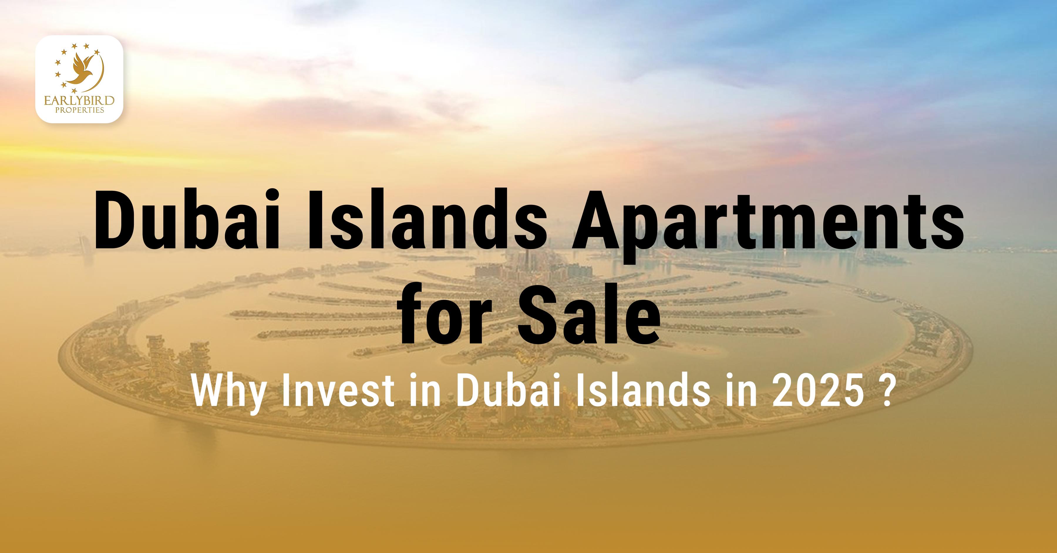 Dubai Islands Apartments for Sale | Invest in 2025